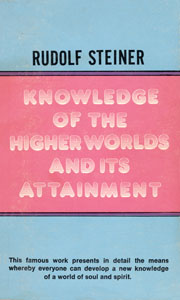 Knowledge of the Higher Worlds and its Attainment