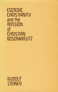 Esoteric Christianity and the Mission of Christian Rosenkreutz
