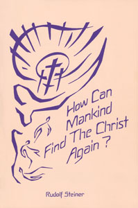 How Can Mankind Find the Christ Again?