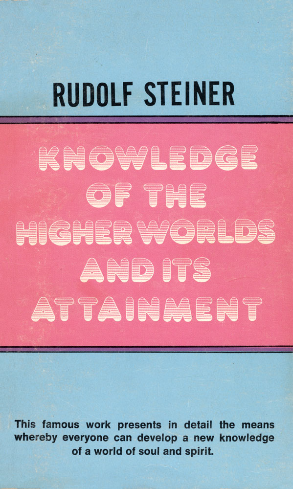 Knowledge of the Higher Worlds and its Attainment