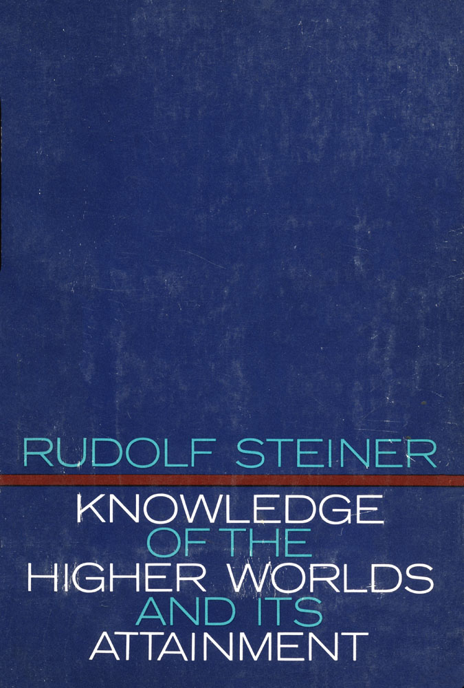 Knowledge of Higher Worlds and Its Attainment