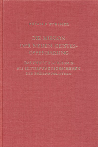 Die Mission der neuen Geistesoffenbarung. Das Christus-Ereignis als Mittelpunktsgeschehen der Erdenevolution