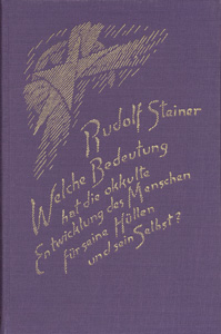 Welche Bedeutung hat die okkulte Entwicklung des Menschen für seine Hüllen - physischen Leib, Ätherleib, Astralleib - und sein Selbst?