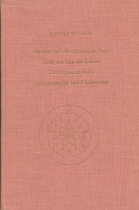 Christus und die menschliche Seele. Über den Sinn des Lebens. Theosophische Moral. Anthroposophie und Christentum.