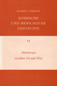 Mitteleuropa Zwischen Ost und West. Kosmische und Menschliche Geschichte Band VI