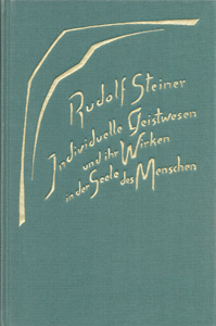 Individuelle Geistwesen und ihr Wirken in der Seele des Menschen. Geistige Wesen und Ihre Wirkung Band II
