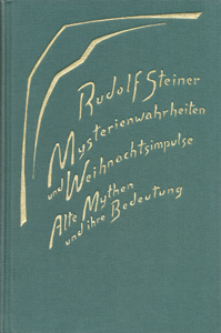  Mysterienwahrheiten und Weihnachtsimpulse. Alte Mythen und ihre Bedeutung. Geistige Wesen und Ihre Wirkung Band IV