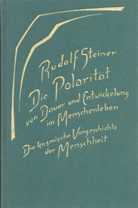 Die Polarität von Dauer und Entwickelung im Menschenleben. Die kosmische Vorgeschichte der Menschheit.
