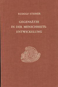 Gegensätze in der Menschheitsentwickelung: West und Ost- Materialismus und Mystik - Wissen und Glauben