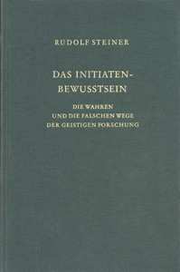 Das Initiaten - Bewußtsein. Die wahren und die falschen Wege der geistigen Forschung.