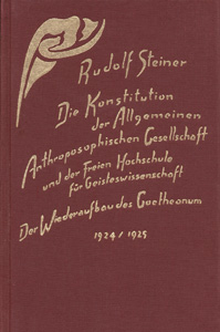 Die Konstitution der Allgemeinen Anthroposophischen Gesellschaft und der Freien Hochschule für Geisteswissenschaft. Der Wiederaufbau des Goetheanum