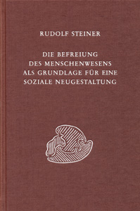 Die Befreiung des Menschenwesens als Grundlage für eine soziale Neugestaltung