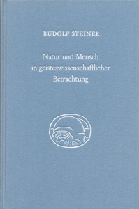 Natur und Mensch in geisteswissenschaftlicher Betrachtung.