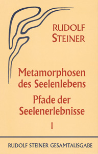 Metamorphosen des Seelenlebens - Pfade der Seelenerlebnisse: Erster Teil