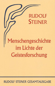 Menschengeschichte im Lichte der Geistesforschung