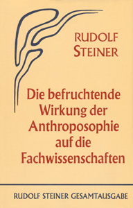 Die befruchtende Wirkung der Anthroposophie auf die Fachwissenschaften
