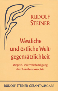 Westliche und östliche Weltgegensätzlichkeit - Wege zu ihre Verständigung durch Anthroposophie