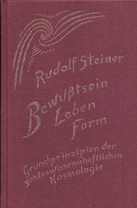 Bewußtsein – Leben – Form. Grundprinzipien der geisteswissenschaftlichen Kosmologie