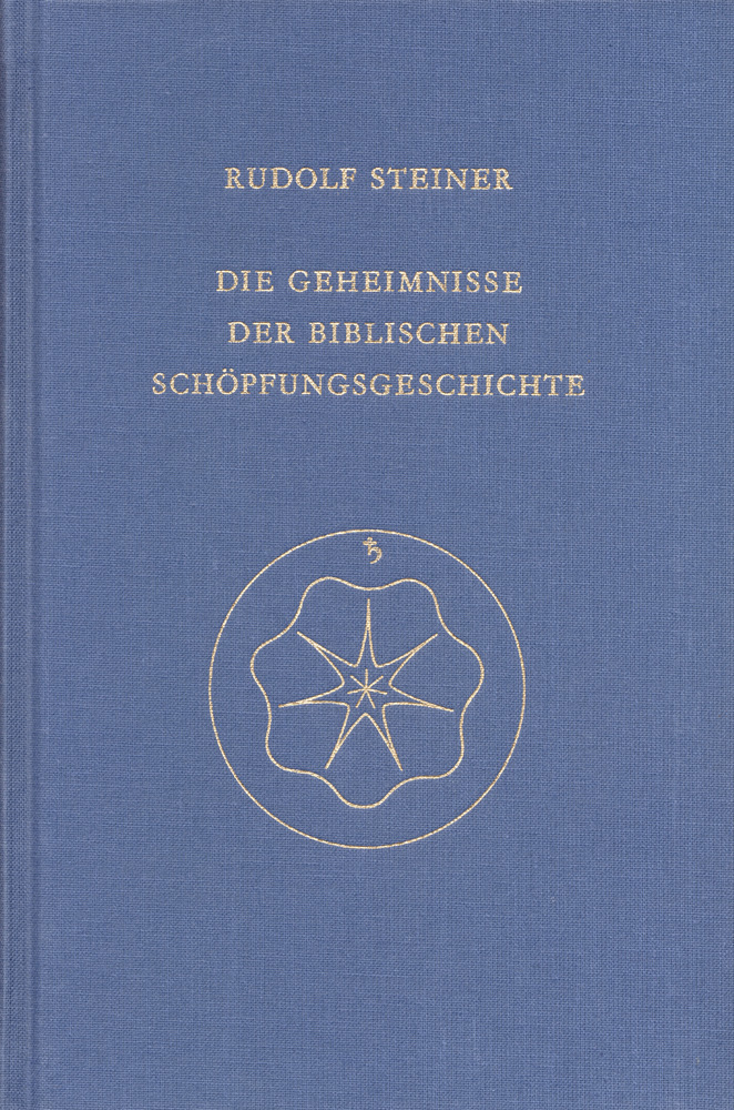 Die Geheimnisse der biblischen Schöpfungsgeschichte. Das Sechtagwerk im 1. Buch Moses