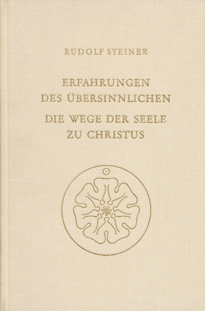 Erfahrungen des Übersinnlichen. Die drei Wege der Seele zu Christus