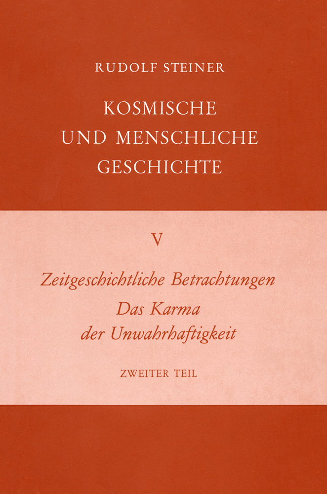 Zeitgeschichtliche Betrachtungen. Das Karma der Unwahrhaftigkeit - Zweiter Teil. Kosmische und Menschliche Geschichte Band V
