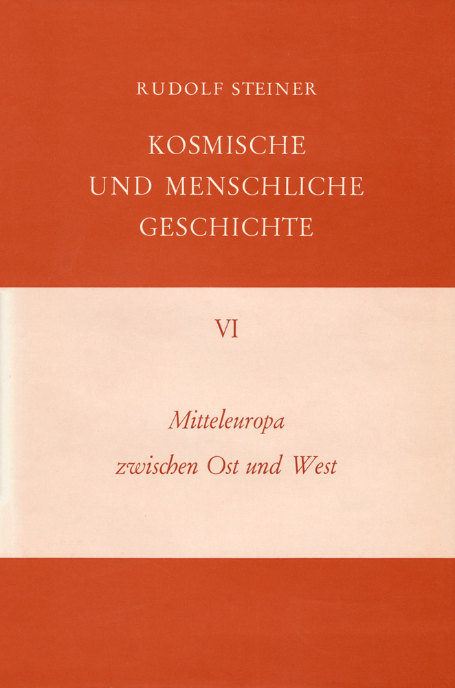Mitteleuropa Zwischen Ost und West. Kosmische und Menschliche Geschichte Band VI