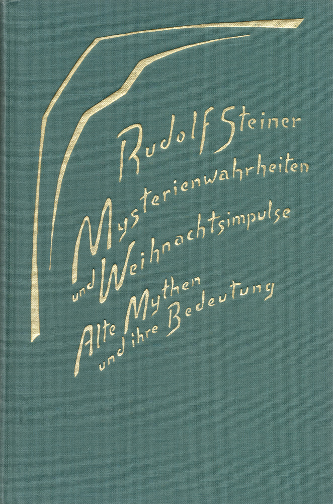 Mysterienwahrheiten und Weihnachtsimpulse. Alte Mythen und ihre Bedeutung. Geistige Wesen und Ihre Wirkung Band IV