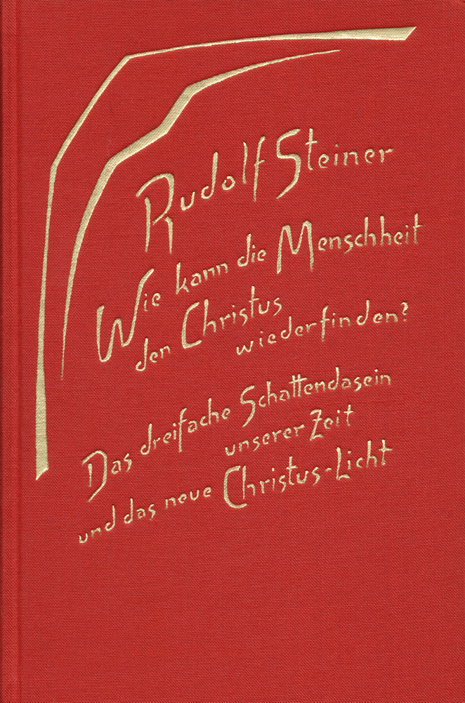 Wie kann die Menschheit den Christus wiederfinden? Das dreifache Schattendasein unserer Zeit und das neue Christus-Licht