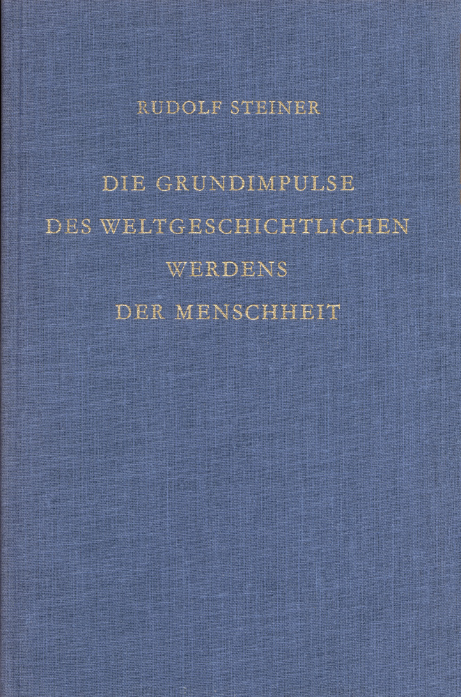 Die Grundimpulse des weltgeschlichtlichen Werdens der Menschheit