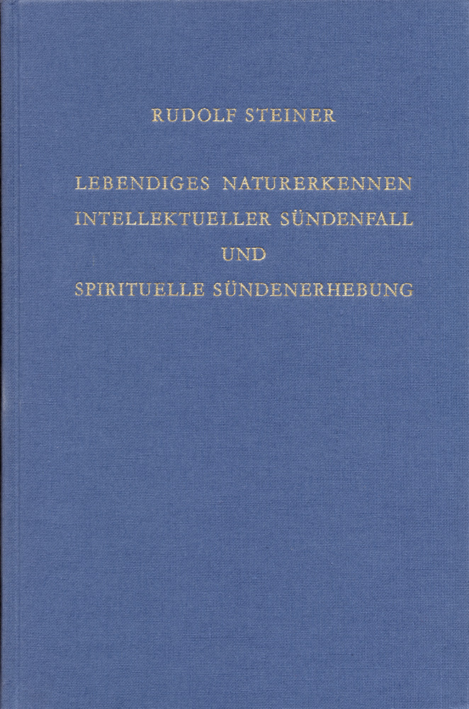 Lebendiges Naturerkennen. Intellektueller Sündenfall und spirituelle Sündenerhebung.