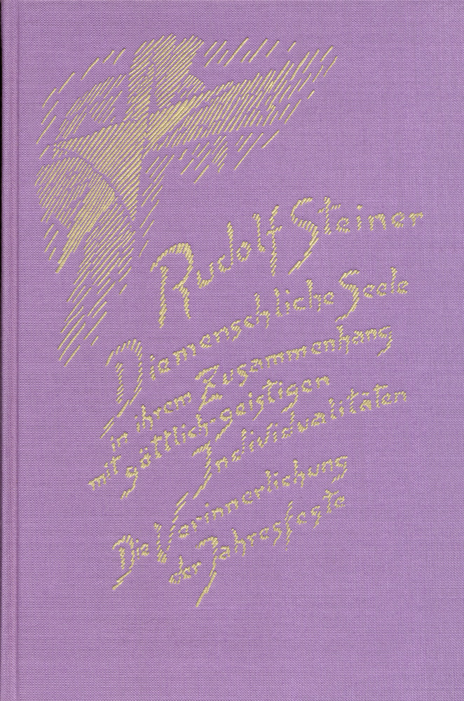 Die menschliche Seele in ihrem Zusammenhang mit göttlich-geistigen Individualitäten. Die Verinnerlichung der Jahresfeste.