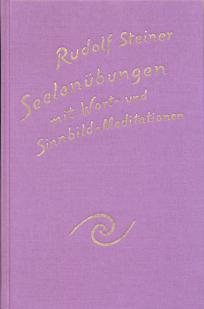 Seelenübungen: Band I. Übungen mit Wort- und Sinnbild-Meditationen zur methodischen Entwicklung höherer Erkenntniskräfte, 1904 – 1924