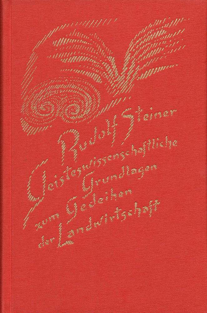 Geisteswissenschaftliche Grundlagen zum Gedeihen der Landwirtschaft. Landwirtschaftlicher Kursus.